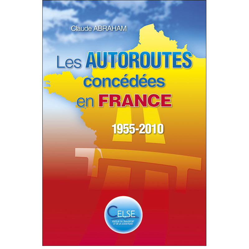 Les autoroutes concédées en France 1955 - 2010