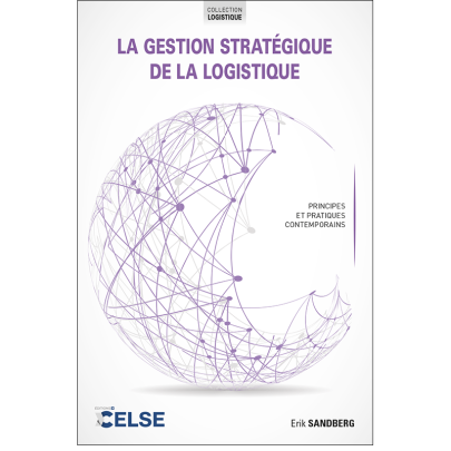 La gestion stratégique de la logistique - COLLECTION LOGISTIQUE